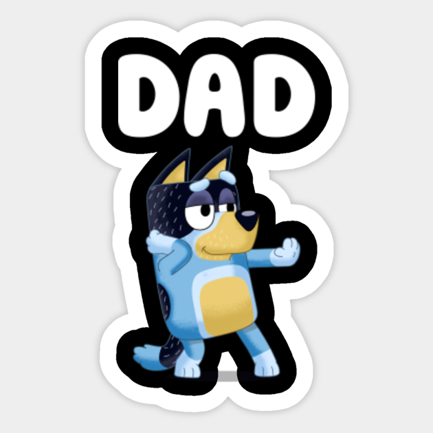 DAD BLUEY SHOW - Bluey Tv Series - Sticker | TeePublic